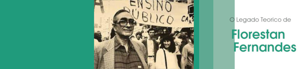 Para conhecer mais e melhor o legado de teórico e politico de Florestan Fernandes