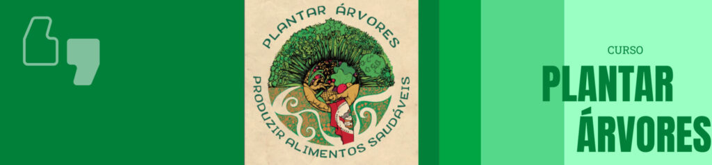 Plantar Árvores, Produzir Alimentos Saudáveis